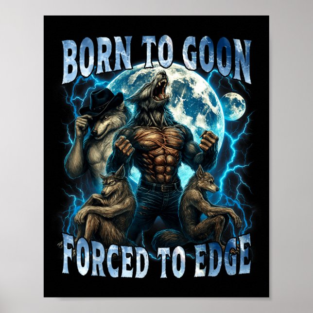 Born To Goon Forced To Edge Funny Alpha Wolf Meme  Poster (Framsidan)