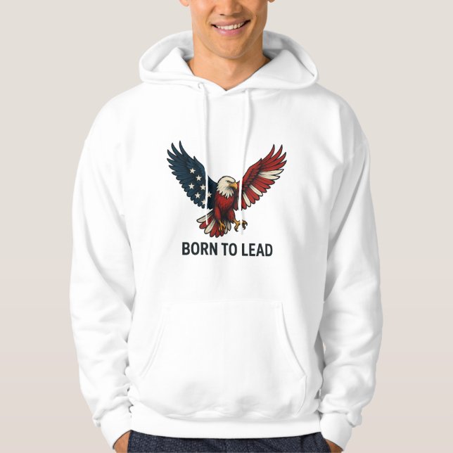 Born To Lead – Bold Eagle Design Hoodie (Framsida)