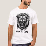 Born To Lead Roaring Lion Head Black And White T Shirt<br><div class="desc">Unleash your inner leader with this powerful Born To Lead lion design. Featuring a fierce roaring lion head in bold black and white ink style, this artwork captures strength, dominance, and fearless energy. The high contrast tattoo inspired illustration with dramatic ink splashes creates a bold statement look perfect for those...</div>