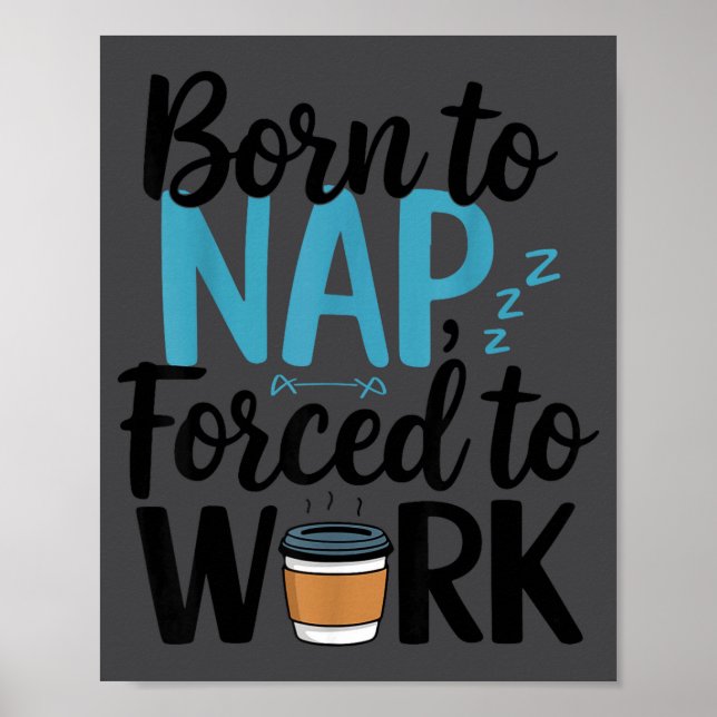 Born To Nap Forced To Work Funny Napng And Coffee  Poster (Framsidan)