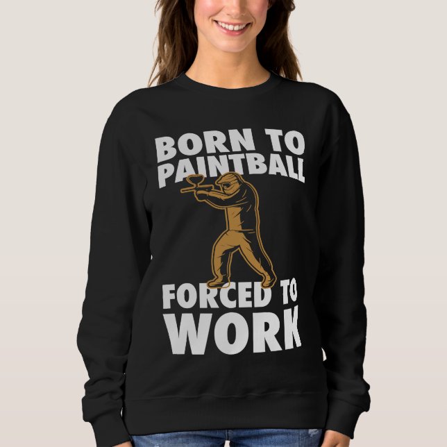 Born To Paintball Forced To Work Paintball  Player T Shirt (Framsida)