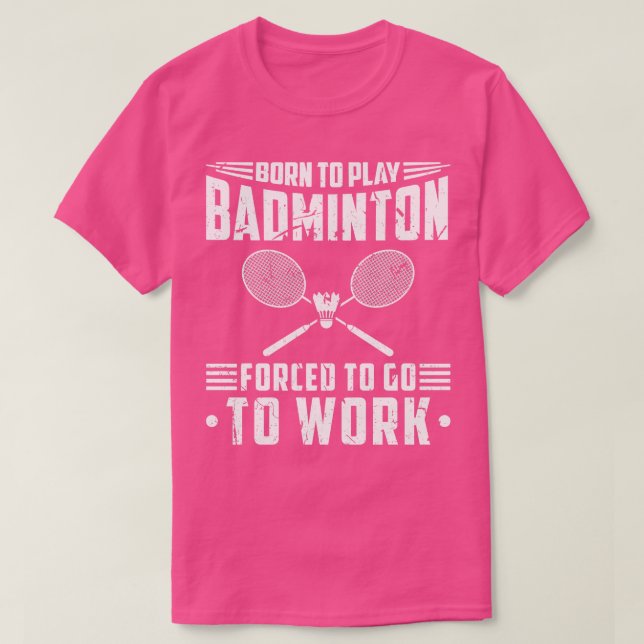 Born to Play Badminton T Shirt (Design framsida)