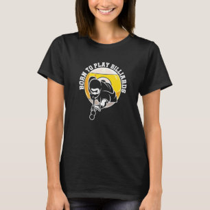 Born to Play Billiard Snooker Billiards Player Poo T Shirt