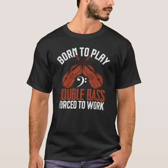 Born to Play Dubbla Bass T Shirt (Framsida)