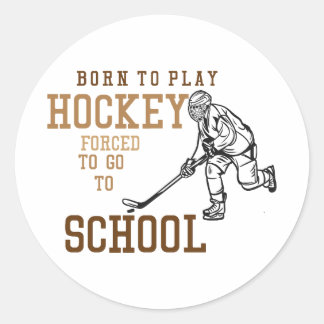 Born To Play Hockey Forced To Go To School Runt Klistermärke