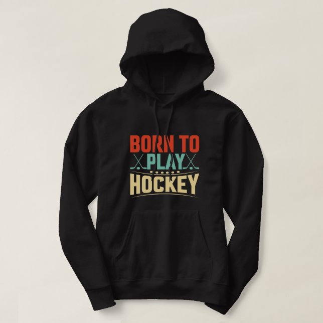 Born to Play Hockey Hoodie (Design framsida)