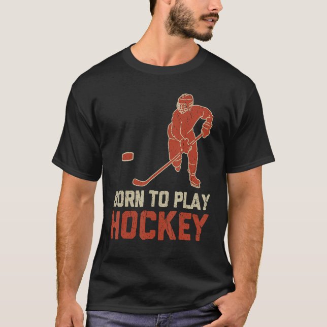 Born To Play Hockey ICE Hockey  Player T Shirt (Framsida)
