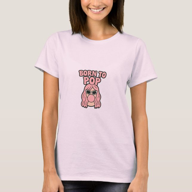 Born to Pop – Retro Bubblegum Flick T-shirt (Framsida)