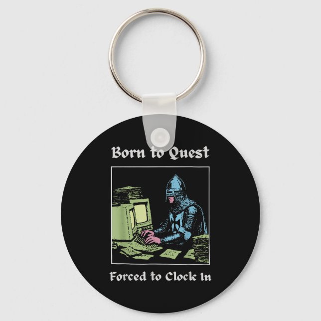 Born To Quest Forced To Clock In Funny Office Art  Nyckelring (Framsida)