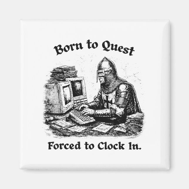 Born To Quest Forced To Clock In Office Worker Fun Magnet (Framsidan)