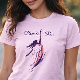 Born to Rise Artistic International Women's Day T Shirt