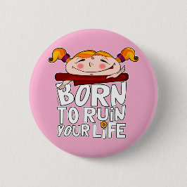 Born to ruin your life knapp