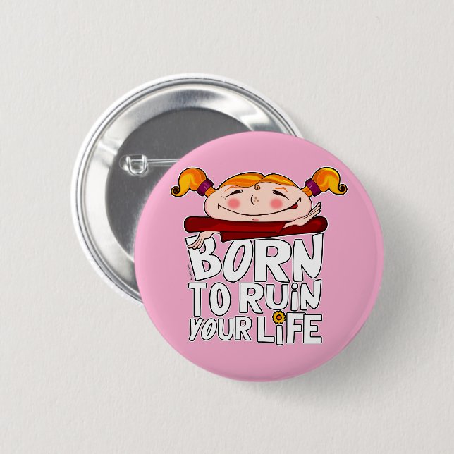 Born to ruin your life knapp (Framsida & baksida)