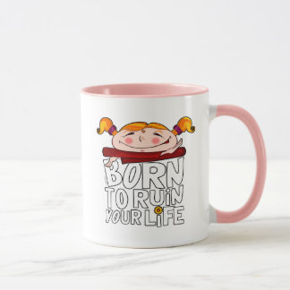 Born to ruin your life mugg