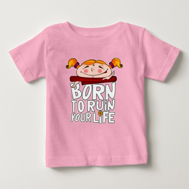 Born to ruin your life t shirt (Framsida)