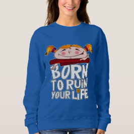 Born to ruin your life t shirt
