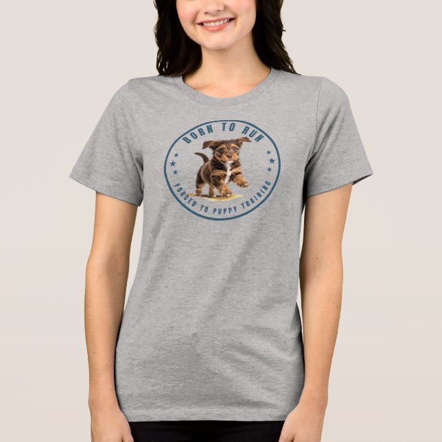 Born To Run...Forced To Puppy Training T Shirt (Framsida)