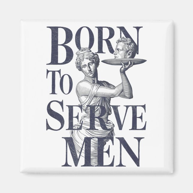 Born To Serve Men Funny Boss Girl Motivational Art Magnet (Framsidan)