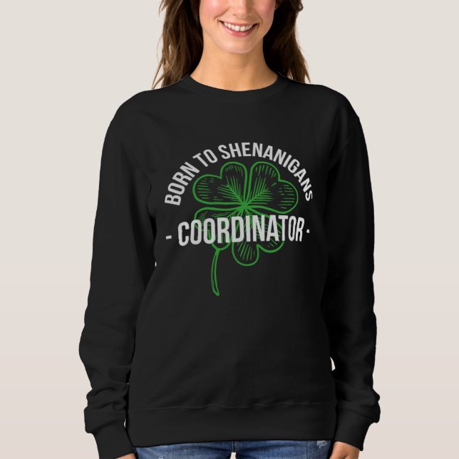 Born To Shenanigans Coordinator Stpatricks T Shirt (Framsida)