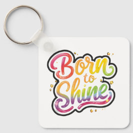 Born to Shine Pride | HBTQ regnbågscitat konst  Nyckelring