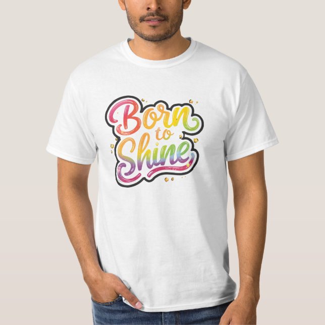Born to Shine Pride | LGBTQ Rainbow Quote Art  T Shirt (Framsida)