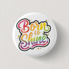 Born to Shine Pride | LGBTQ Regnbågscitat Konst  Knapp