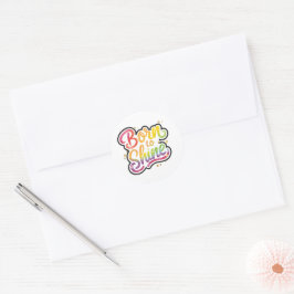 Born to Shine Pride | LGBTQ regnbågscitat konst Runt Klistermärke