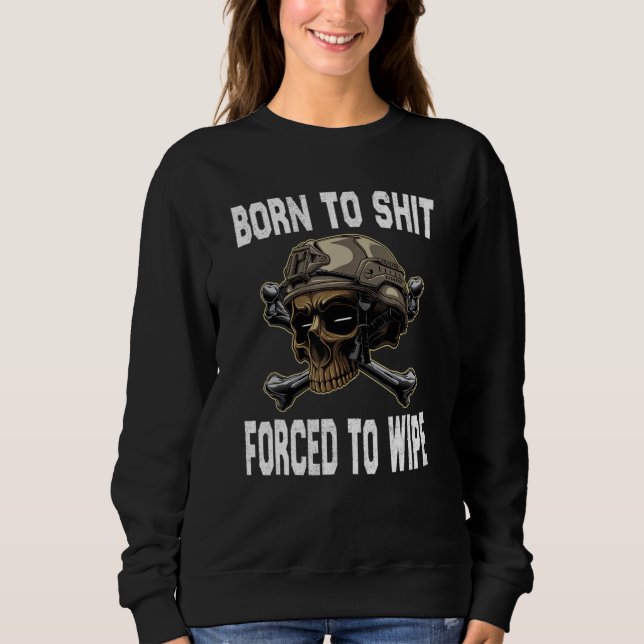 Born to shut forced to wipe Skeleton skull Sarcast T Shirt (Framsida)