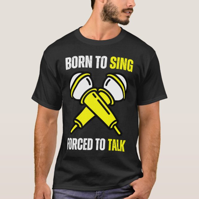 Born To Sing Born 2 Sing  Singer Singing T Shirt (Framsida)
