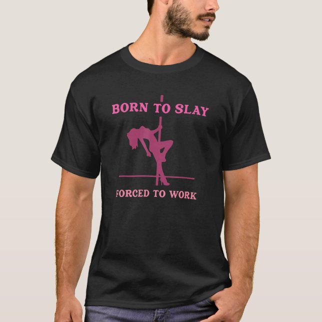 Born To Slay Forced To Work Apparel T Shirt (Framsida)