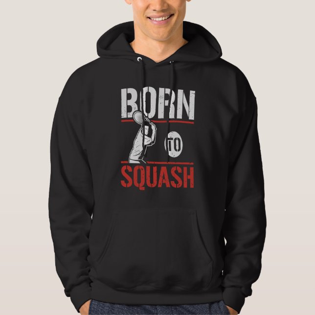 Born To Squash Racquetball  Squash Player Hoodie (Framsida)