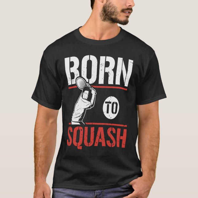Born To Squash Racquetball  Squash Player T Shirt (Framsida)