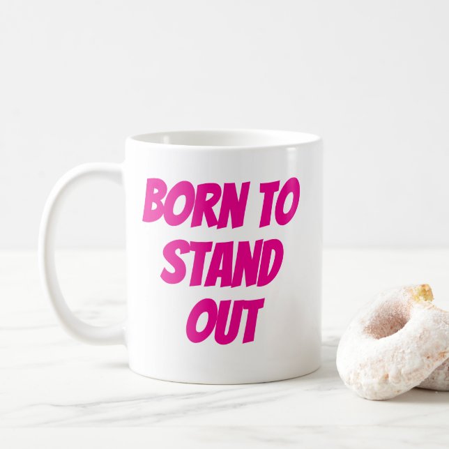 Born to stand out girly quotes kaffemugg (Med munk)