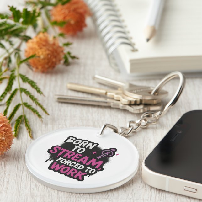 Born to Stream Forced to Work Keychain (Högra Framsidan)