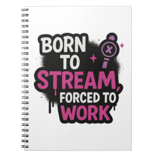 Born to Stream Forced to Work Notepad | Funny Game Anteckningsbok