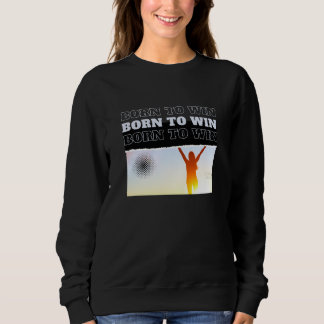BORN TO WIN Victory Pose Sweatshirt  T Shirt