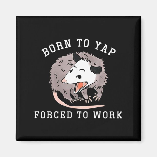Born To Yap Forced To Work Funny Ssum Professional Magnet (Framsidan)