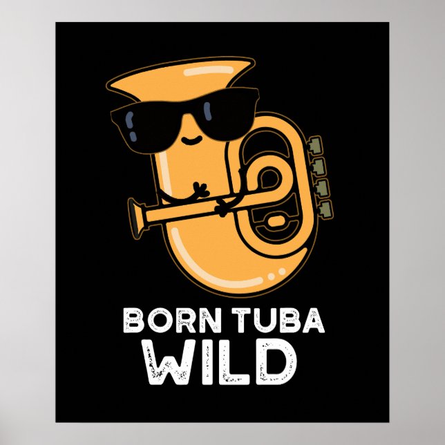 Born Tuba Vild Funny Music Pun Mörk BG Poster (Framsidan)