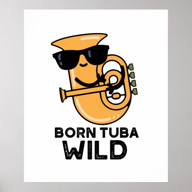 Born Tuba Vild Funny Music Pun Poster (Framsidan)