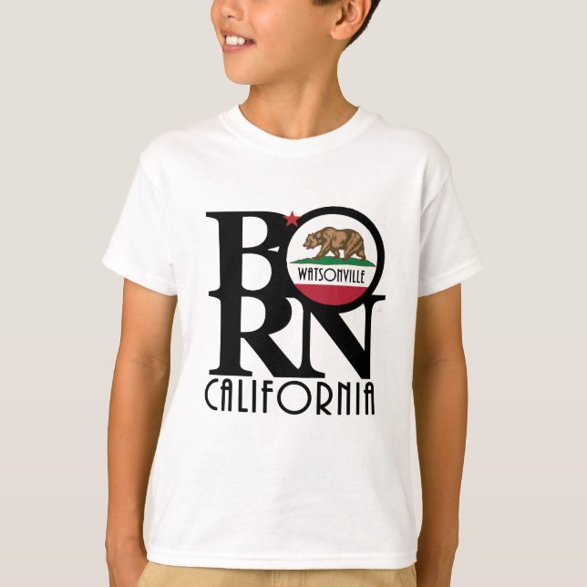 BORN Watsonville California (front print) T Shirt (Framsida)