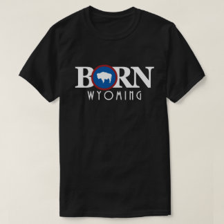 BORN Wyoming T Shirt
