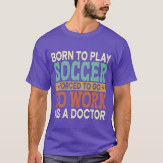 Borno Spelar Fotboll Tvingad Sport Sjukvård rolig T Shirt