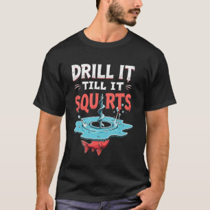Borra det tills det sprutar Rolig Isfiske Fiskare T Shirt