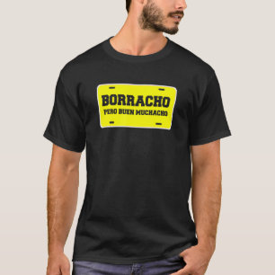 Borracho Pero Buen Muchacho Funny Car License Plat T Shirt