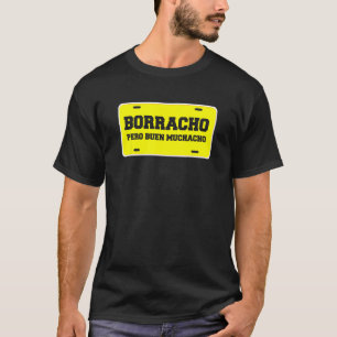 Borracho Pero Buen Muchacho Funny Car License Plat T Shirt