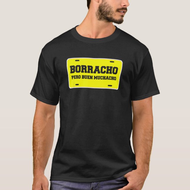 Borracho Pero Buen Muchacho Funny Car License Plat T Shirt (Framsida)