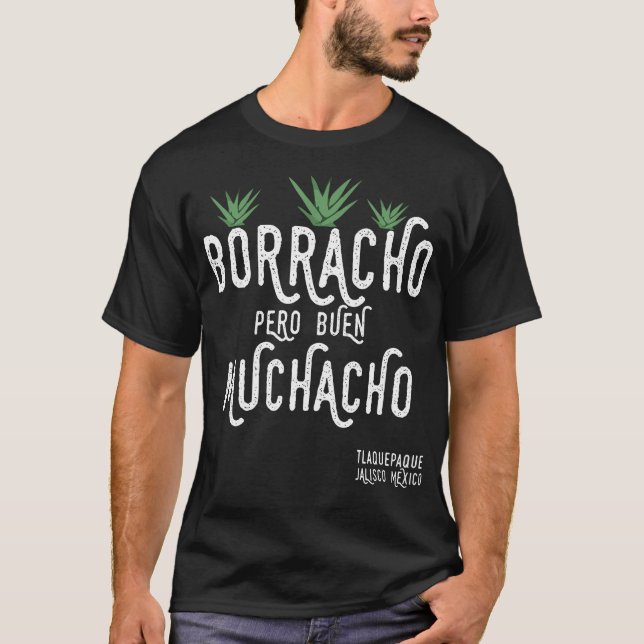 Borracho Pero Buen Muchacho Mexico Say T Shirt (Framsida)