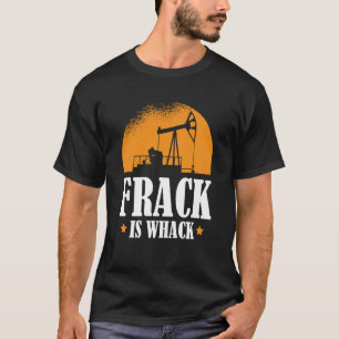 Borrning av olja Fracker Fracker Fracking i Oilfie T Shirt