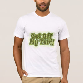 Bort från min Turf! T-shirt