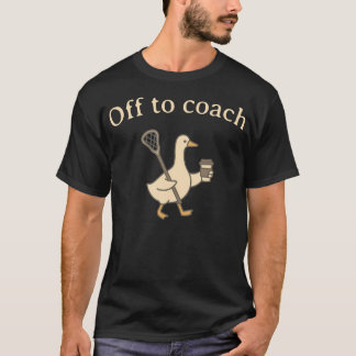 Bort till Coach Rolig Lacrosse Coach Goose Kaffe T Shirt